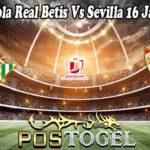 Prediksi Bola Real Betis Vs Sevilla 16 Januari 2022