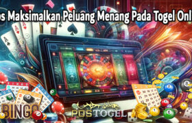 Tips Maksimalkan Peluang Menang Pada Togel Online